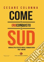 Come ti (ri)conquisto il Sud. E-book. Formato EPUB ebook