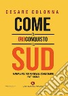 Come ti (ri)conquisto il Sud. E-book. Formato EPUB ebook