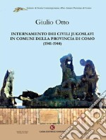 Internamento dei civili jugoslavi in comuni della provincia di Como (1941-1944). E-book. Formato EPUB ebook