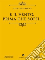 E il vento, prima che soffi.... E-book. Formato EPUB ebook