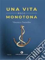 Una vita poco monotona. E-book. Formato EPUB