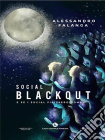 Social Blackaut. E-book. Formato EPUB ebook di Alessandro Falanga