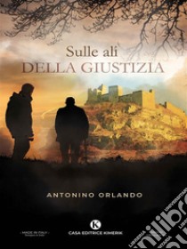 Sulle ali della giustizia. E-book. Formato EPUB ebook di Antonino Orlando