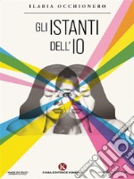 Gli istanti dell'IO. E-book. Formato EPUB ebook