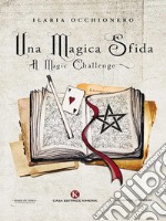 Una Magica sfida. E-book. Formato EPUB ebook