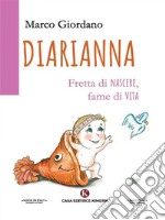 DiariannaFretta di nascere, fame di vita . E-book. Formato EPUB ebook