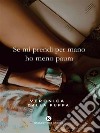 Se mi prendi per mano ho meno paura. E-book. Formato EPUB ebook di Veronica Dalla Puppa