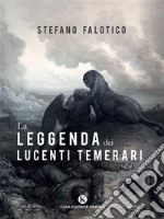 La leggenda dei lucenti temerari. E-book. Formato EPUB ebook