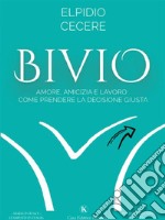 BivioAmore, Amicizia e Lavoro: come prendere la Decisione Giusta. E-book. Formato EPUB ebook