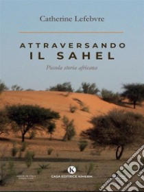 Attraversando il Sahel. E-book. Formato EPUB ebook di Catherine Lefebvre