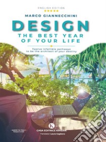 Design the best year of your life. E-book. Formato EPUB ebook di Marco Giannecchini