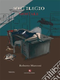 Sortilegio mortale. E-book. Formato EPUB ebook di Roberto Marconi