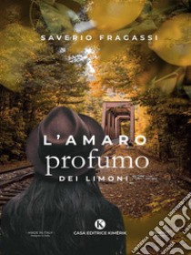 L'amaro profumo dei limoni. E-book. Formato EPUB ebook di Saverio Fragassi