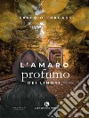 L'amaro profumo dei limoni. E-book. Formato EPUB ebook di Saverio Fragassi