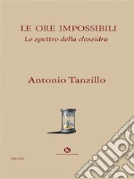 Le ore impossibili. E-book. Formato EPUB ebook