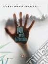 Io nel silenzio. E-book. Formato EPUB ebook