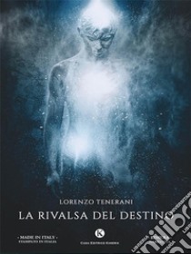 La rivalsa del destino. E-book. Formato EPUB ebook di Lorenzo Tenerani