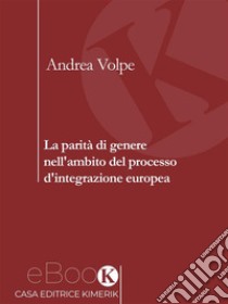 Fondamenti intellettuali e giuridici della parità di genere in Europa. E-book. Formato EPUB ebook di Andrea Volpe