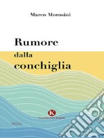 Rumore dalla conchiglia. E-book. Formato EPUB ebook