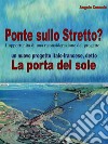 Il Ponte sullo Stretto? l’opportunità di una riconsiderazione del progetto. E-book. Formato EPUB ebook di Angelo Consolo