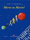 Morte su Marte?. E-book. Formato EPUB ebook di Roberto Marconi