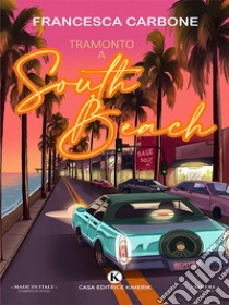 Tramonto a South beach. E-book. Formato EPUB ebook di Francesca Carbone