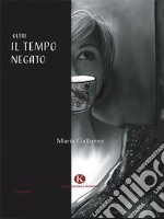 Oltre il tempo negato. E-book. Formato EPUB ebook