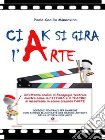 Ciak si gira l'Arte. E-book. Formato EPUB ebook di Paola Minervino