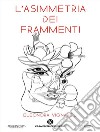 L'asimmetria dei frammenti. E-book. Formato EPUB ebook di Eleonora Vignaroli