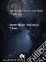 Mastro Heidn l’Orologiaio Volume III. E-book. Formato EPUB