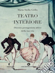 Teatro Interiore. E-book. Formato EPUB ebook di Maria Stella Grillo