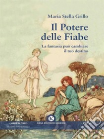 Il Potere delle Fiabe. E-book. Formato EPUB ebook di Maria Stella Grillo