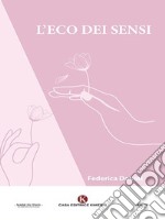 L’eco dei sensi. E-book. Formato EPUB ebook