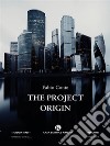 The project origin. E-book. Formato EPUB ebook