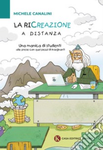 La ricreazione a distanza. E-book. Formato EPUB ebook di Michele Canalini