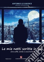 Le mie notti scritte in blu. (tra caffè, stelle e coccinelle). E-book. Formato EPUB