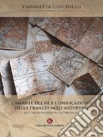 L'amante del re e l'unificazione della Francia alto-medievale. E-book. Formato EPUB ebook