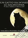 Un gatto ha invaso la malinconia. E-book. Formato EPUB ebook