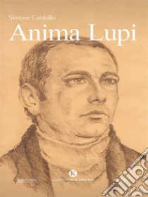 Anima Lupi. E-book. Formato EPUB ebook di Simone Cardullo