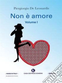 Non è amore. E-book. Formato EPUB ebook di Piergiorgio De Leonardis