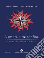 L&apos;amore oltre confineIl sole rosso della sera. E-book. Formato EPUB