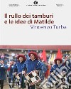 Il rullo dei tamburi e le idee di Matilde. E-book. Formato EPUB ebook di Vincenzo Turba