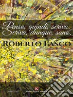 Penso, quindi, scrivo. Scrivo, dunque, sono. E-book. Formato EPUB