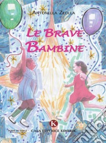 Le brave bambine. E-book. Formato EPUB ebook di Antonella Zeolla