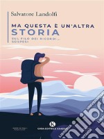 Ma questa è un&apos;altra storia. E-book. Formato EPUB ebook