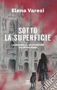 Sotto la superficieLe indagini del vicequestore Valentina Rossi. E-book. Formato EPUB ebook