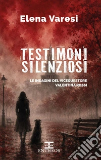Testimoni silenziosiLe indagini del vicequestore Valentina Rossi. E-book. Formato EPUB ebook
