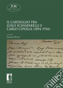 Il carteggio tra Luigi Schiaparelli e Carlo Cipolla (1894-1916). E-book. Formato EPUB ebook di a cura di Antonio Olivieri