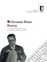 Giovanni Klaus KoenigUn fiorentino nel dibattito nazionale su architettura e design (1924-1989). E-book. Formato PDF