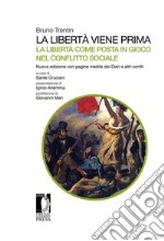 La libertà viene prima. La libertà come posta in gioco nel conflitto socialeNuova edizione con pagine inedite dei Diari e altri scritti. E-book. Formato PDF ebook